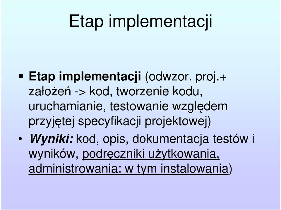 względem przyjętej specyfikacji projektowej) Wyniki: kod, opis,