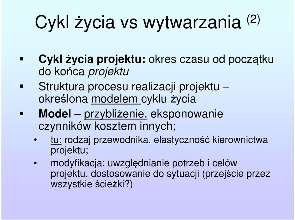 eksponowanie czynników kosztem innych; tu: rodzaj przewodnika, elastyczność kierownictwa projektu;