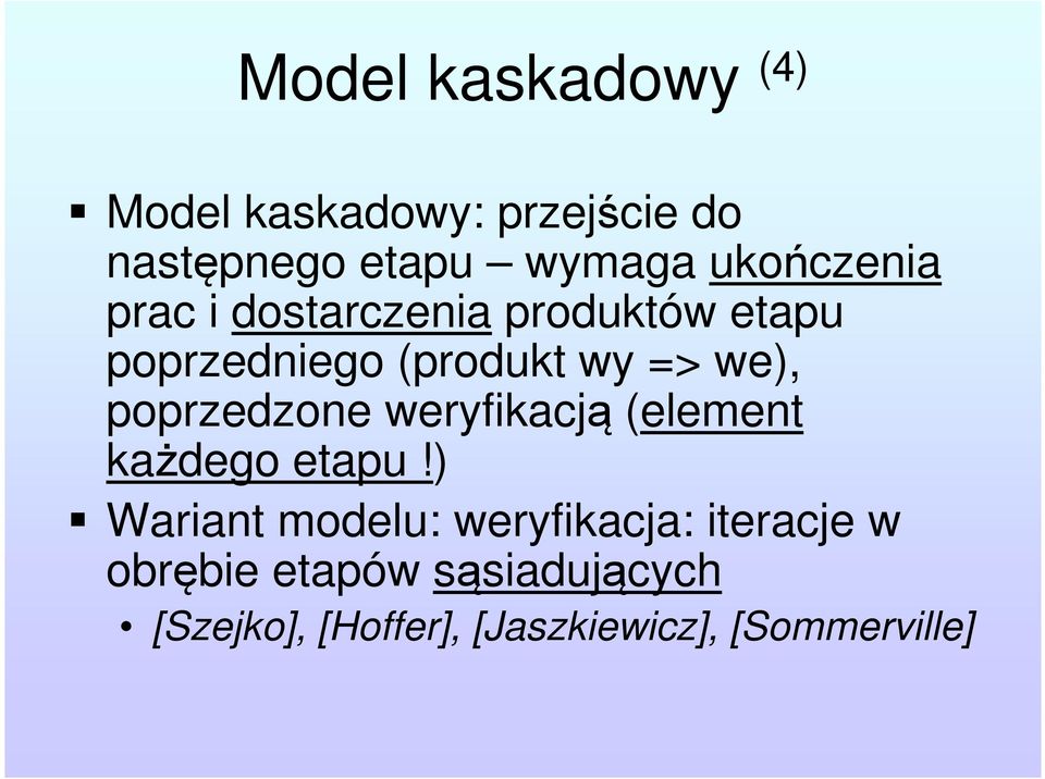 poprzedzone weryfikacją (element każdego etapu!