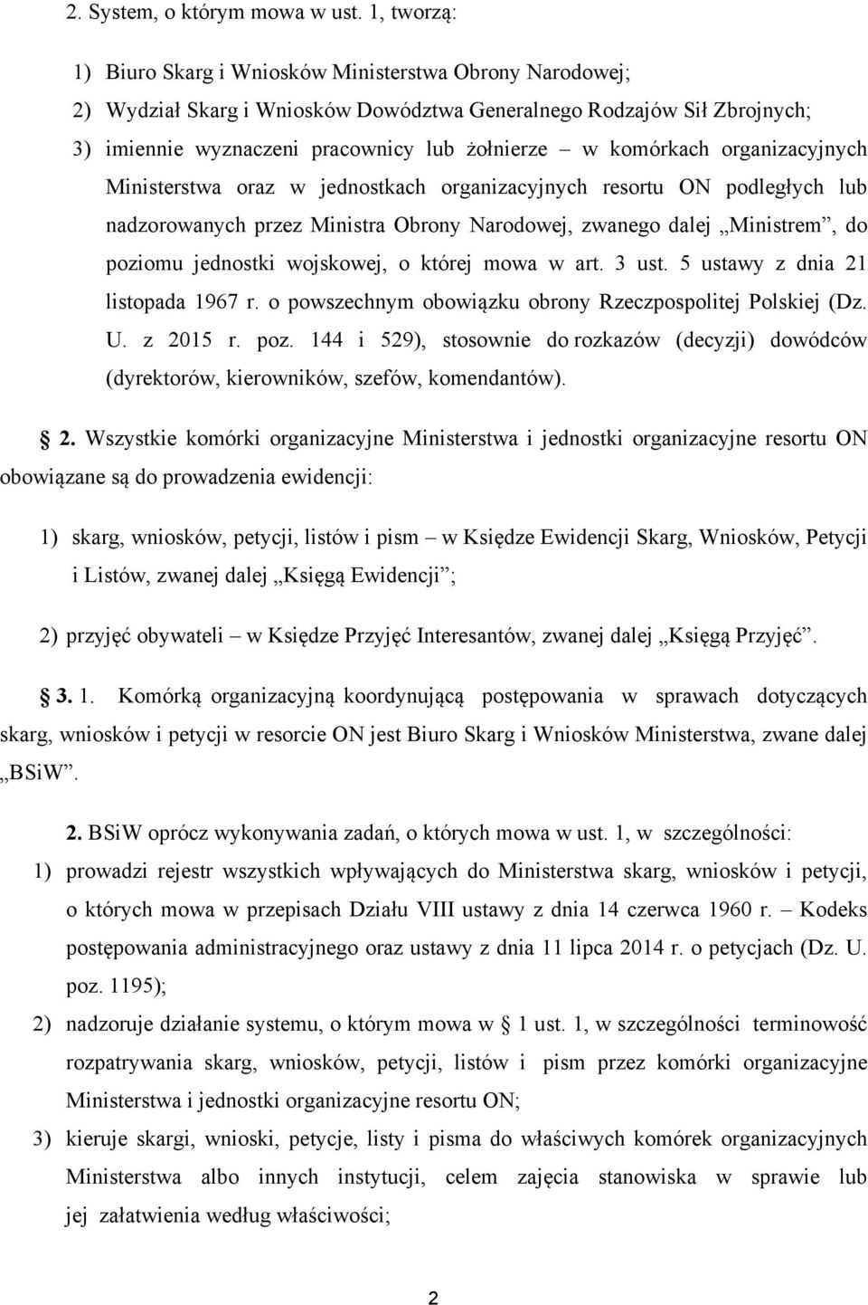 komórkach organizacyjnych Ministerstwa oraz w jednostkach organizacyjnych resortu ON podległych lub nadzorowanych przez Ministra Obrony Narodowej, zwanego dalej Ministrem, do poziomu jednostki