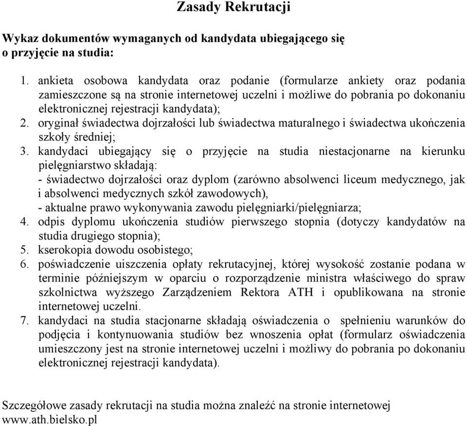 oryginał świadectwa dojrzałości lub świadectwa maturalnego i świadectwa ukończenia szkoły średniej; 3.