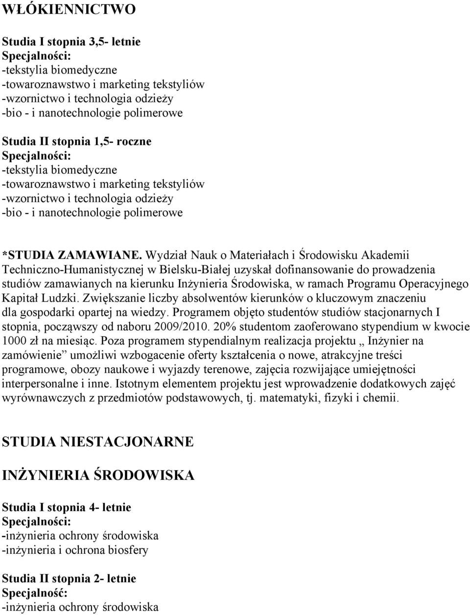 Wydział Nauk o Materiałach i Środowisku Akademii Techniczno-Humanistycznej w Bielsku-Białej uzyskał dofinansowanie do prowadzenia studiów zamawianych na kierunku Inżynieria Środowiska, w ramach