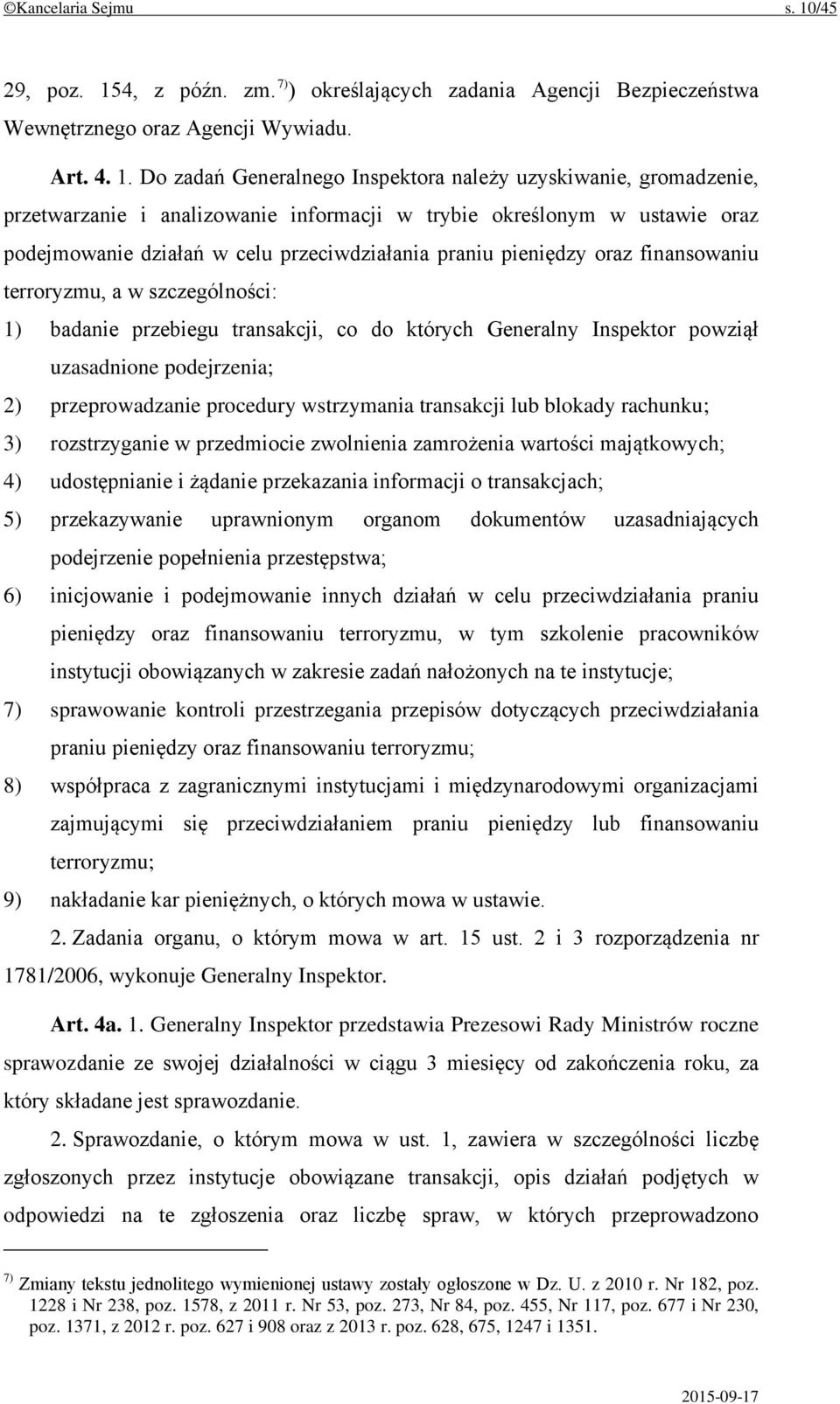 4, z późn. zm. 7) ) określających zadania Agencji Bezpieczeństwa Wewnętrznego oraz Agencji Wywiadu. Art. 4. 1.