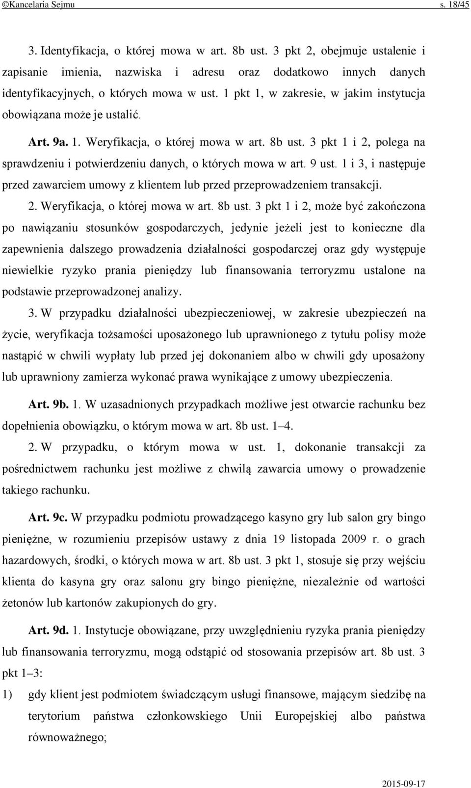 1 pkt 1, w zakresie, w jakim instytucja obowiązana może je ustalić. Art. 9a. 1. Weryfikacja, o której mowa w art. 8b ust.