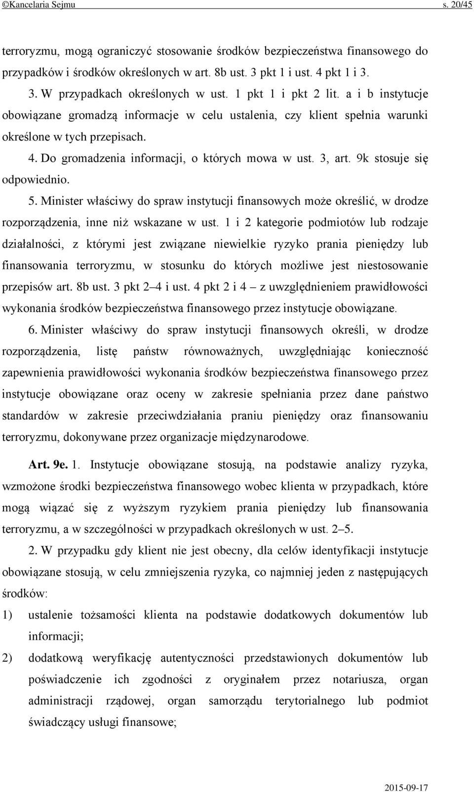 3, art. 9k stosuje się odpowiednio. 5. Minister właściwy do spraw instytucji finansowych może określić, w drodze rozporządzenia, inne niż wskazane w ust.