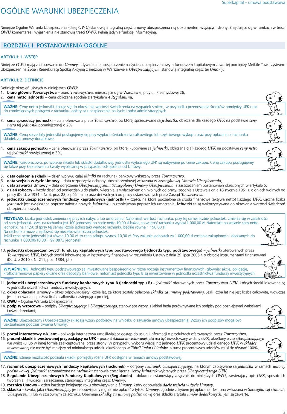 WSTĘP Niniejsze OWU mają zastosowanie do Umowy Indywidualne ubezpieczenie na życie z ubezpieczeniowym funduszem kapitałowym zawartej pomiędzy MetLife Towarzystwem Ubezpieczeń na Życie i Reasekuracji