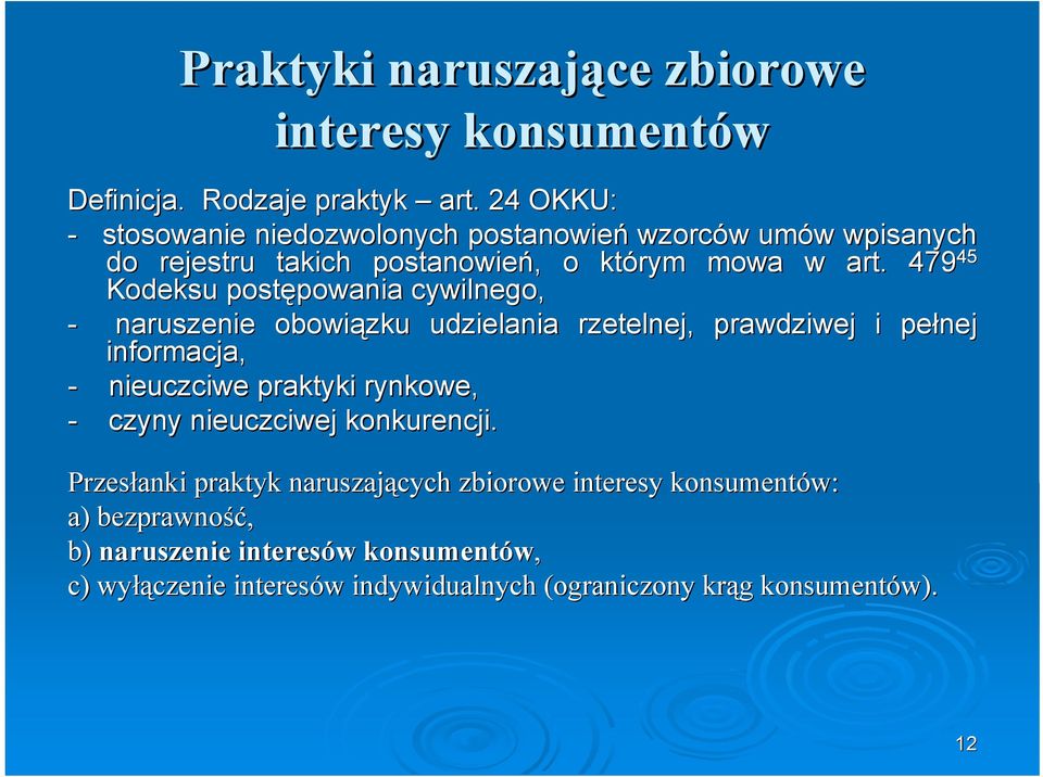 479 45 Kodeksu postępowania powania cywilnego, - naruszenie obowiązku udzielania rzetelnej, prawdziwej i pełnej informacja, - nieuczciwe praktyki