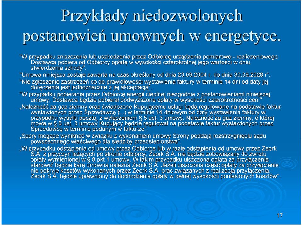 szkody". "Umowa niniejsza zostaje zawarta na czas określony od dnia 23.09.2004 r. do dnia 30.09.2028 r.