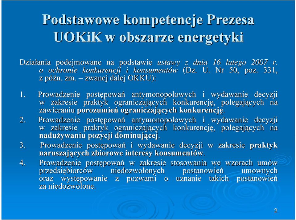 Prowadzenie postępowa powań antymonopolowych i wydawanie decyzji w zakresie praktyk ograniczających cych konkurencję,, polegających na zawieraniu porozumień ograniczających cych konkurencję. 2.