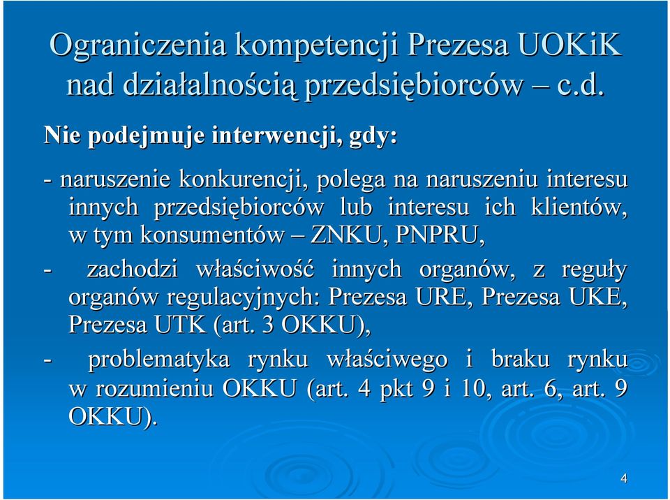 interesu innych przedsiębiorc biorców w lub interesu ich klientów, w tym konsumentów ZNKU, PNPRU, - zachodzi właściwow ciwość