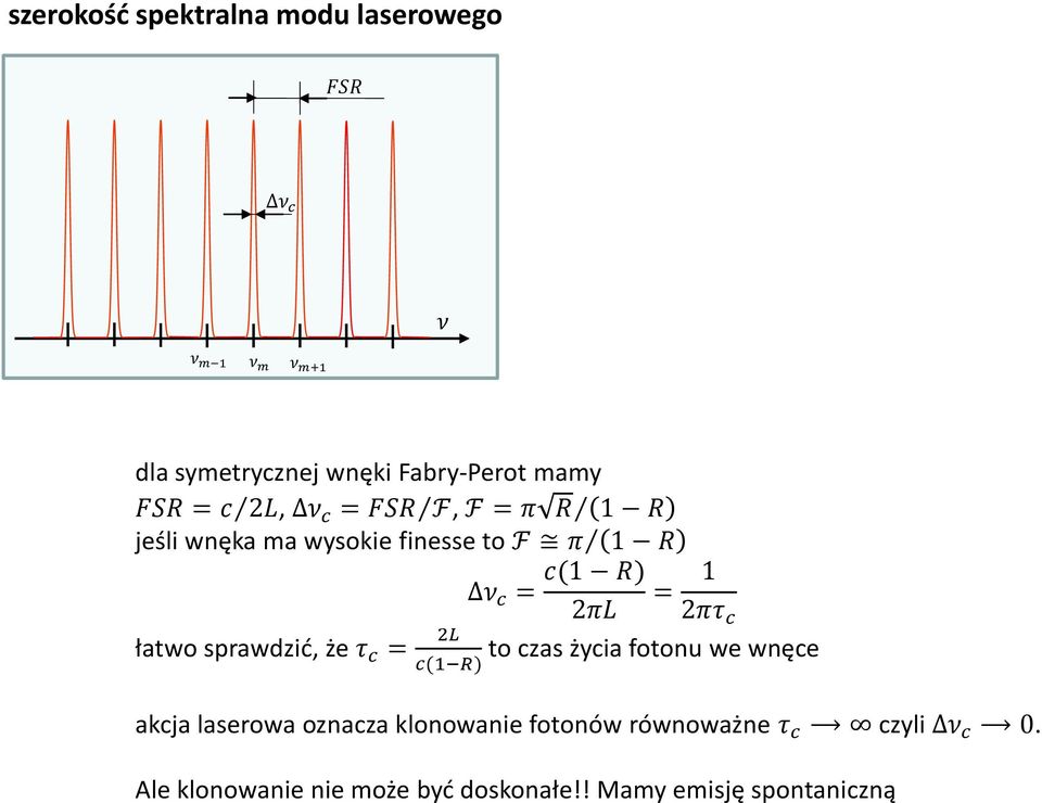 2πτ c łatwo sprawdzić, że τ c = 2L to czas życia fotonu we wnęce c(1 R) akcja laserowa oznacza