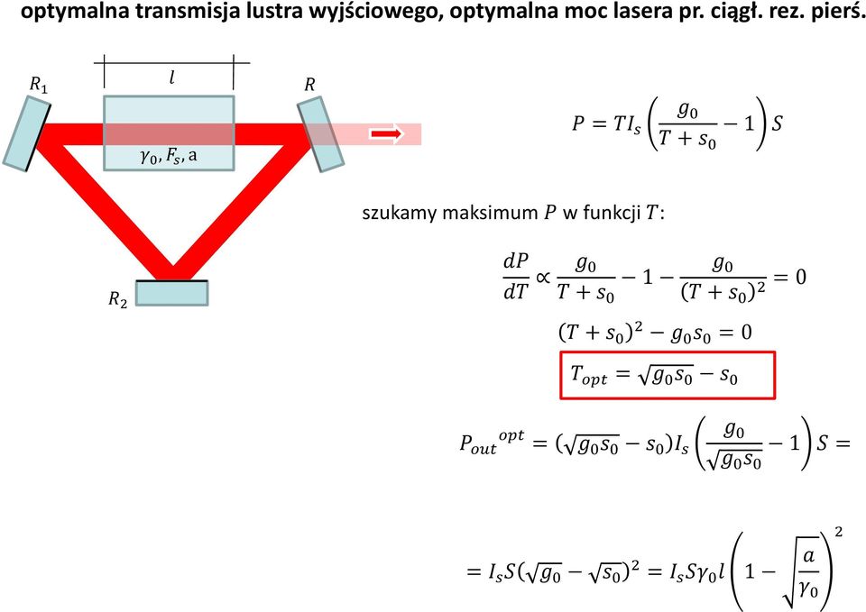 R 1 l γ 0, F s, a R P = TI s g 0 T + s 0 1 S szukamy maksimum P w funkcji T: R 2