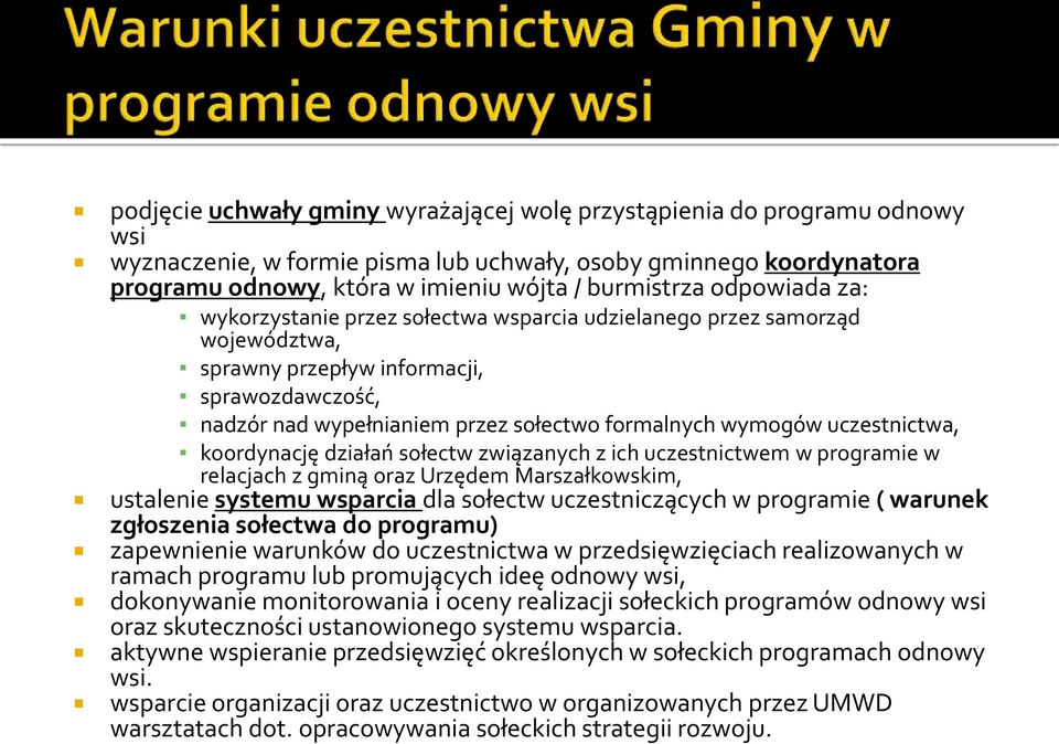 uczestnictwa, koordynację działań sołectw związanych z ich uczestnictwem w programie w relacjach z gminą oraz Urzędem Marszałkowskim, ustalenie systemu wsparcia dla sołectw uczestniczących w