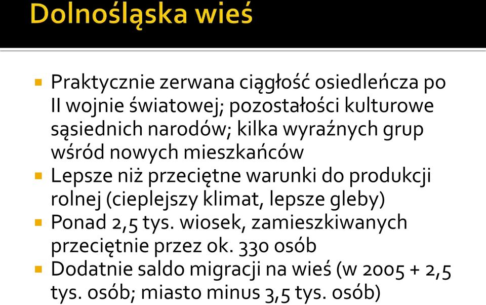 do produkcji rolnej (cieplejszy klimat, lepsze gleby) Ponad 2,5 tys.