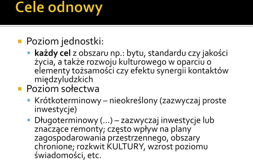 synergii kontaktów międzyludzkich Poziom sołectwa Krótkoterminowy nieokreślony (zazwyczaj proste inwestycje)