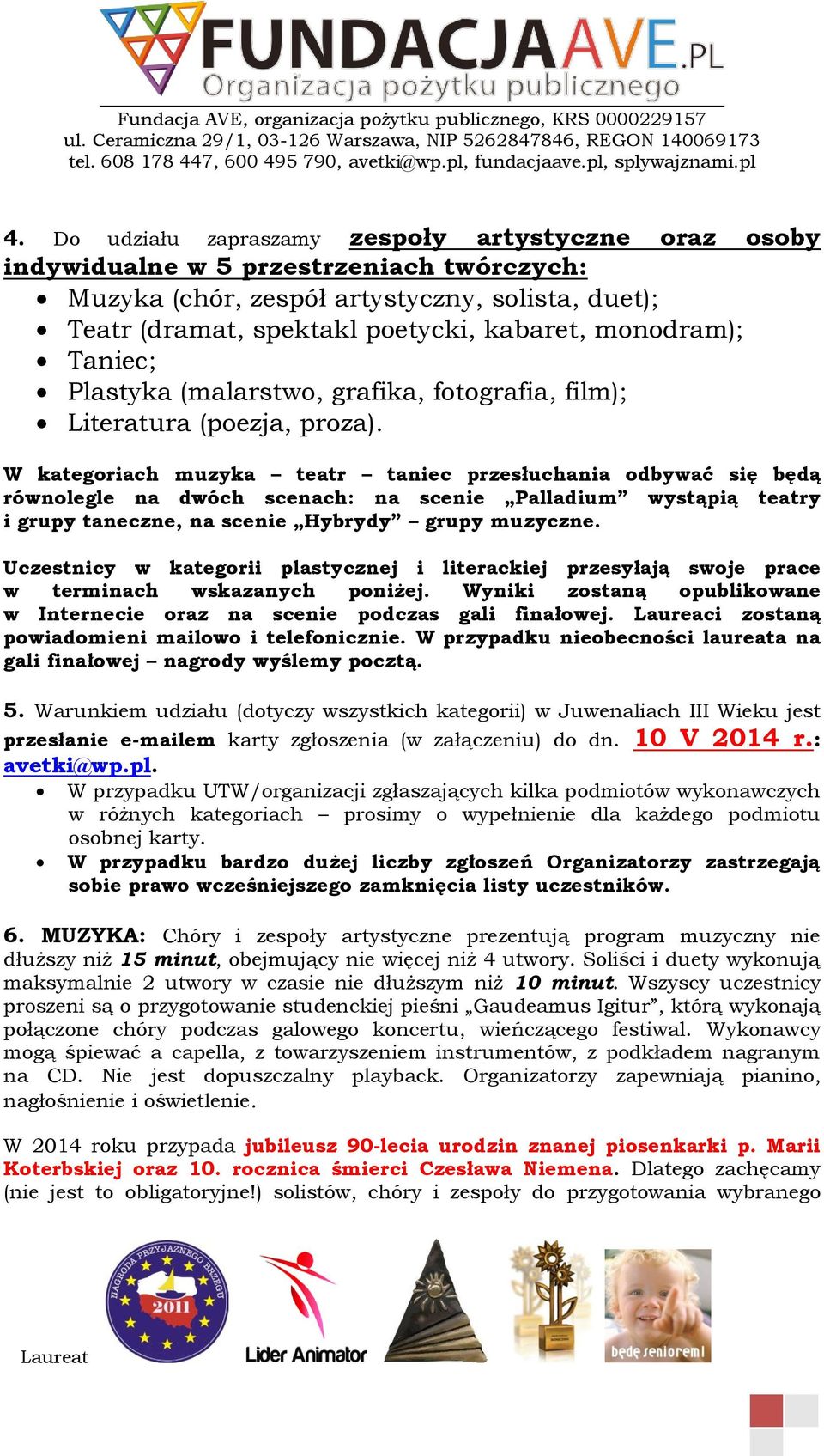 W kategoriach muzyka teatr taniec przesłuchania odbywać się będą równolegle na dwóch scenach: na scenie Palladium wystąpią teatry i grupy taneczne, na scenie Hybrydy grupy muzyczne.