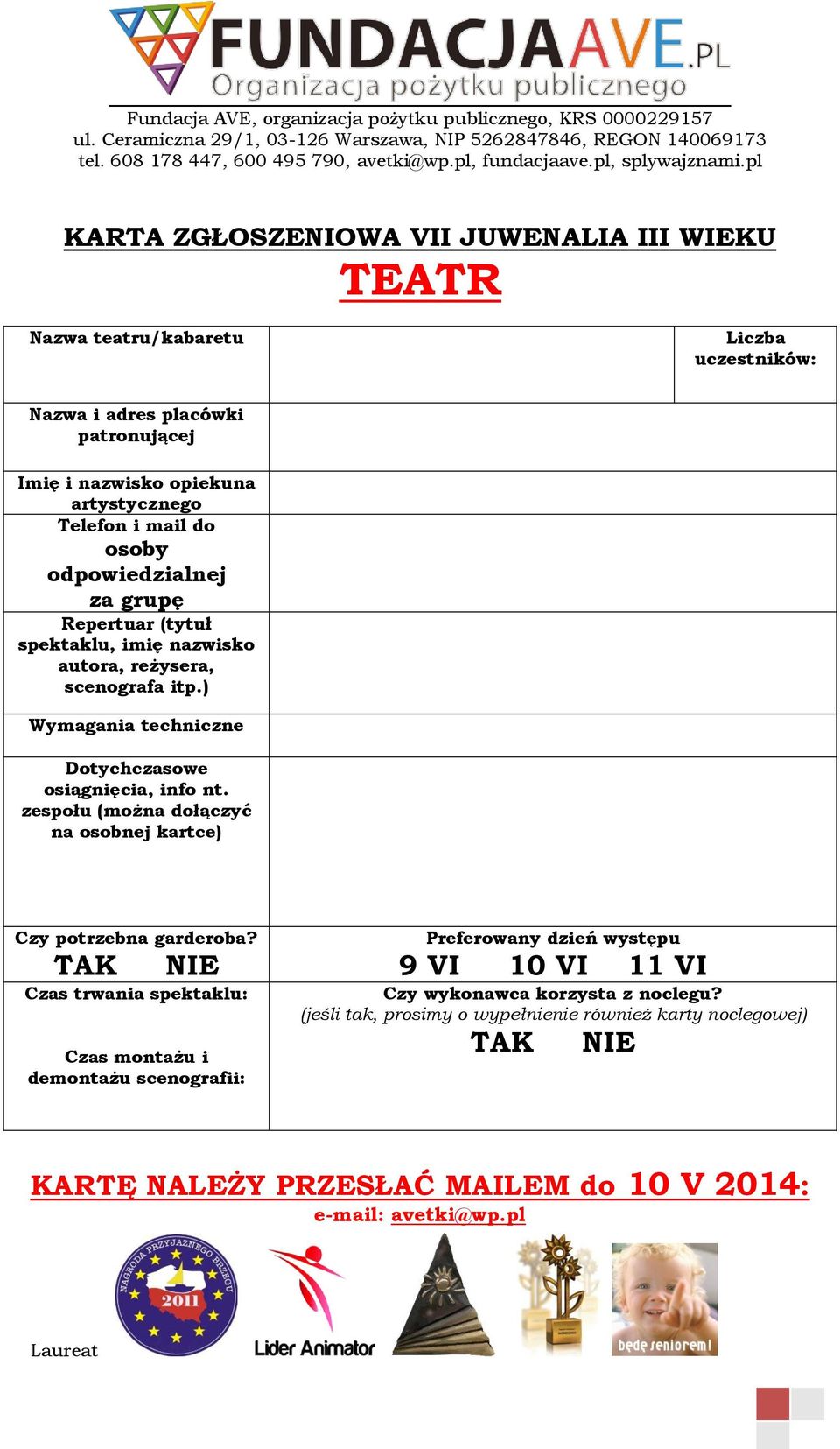 ) Wymagania techniczne Dotychczasowe osiągnięcia, info nt. zespołu (można dołączyć na osobnej kartce) Czy potrzebna garderoba?