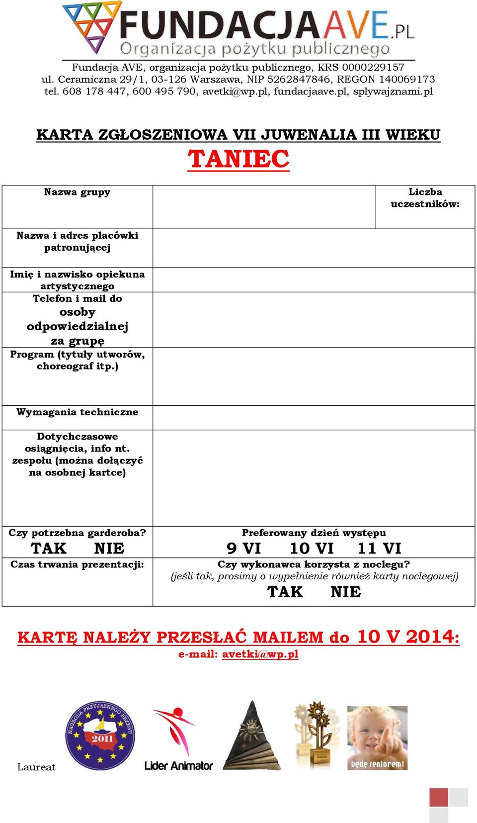 ) Wymagania techniczne Dotychczasowe osiągnięcia, info nt. zespołu (można dołączyć na osobnej kartce) Czy potrzebna garderoba?