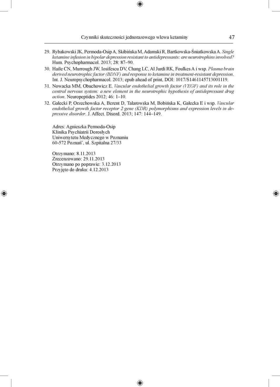 Haile CN, Murrough JW, Iosifescu DV, Chang LC, Al Jurdi RK, Foulkes A i wsp. Plasma brain derived neurotrophic factor (BDNF) and response to ketamine in treatment-resistant depression. Int. J. Neuropsychopharmacol.