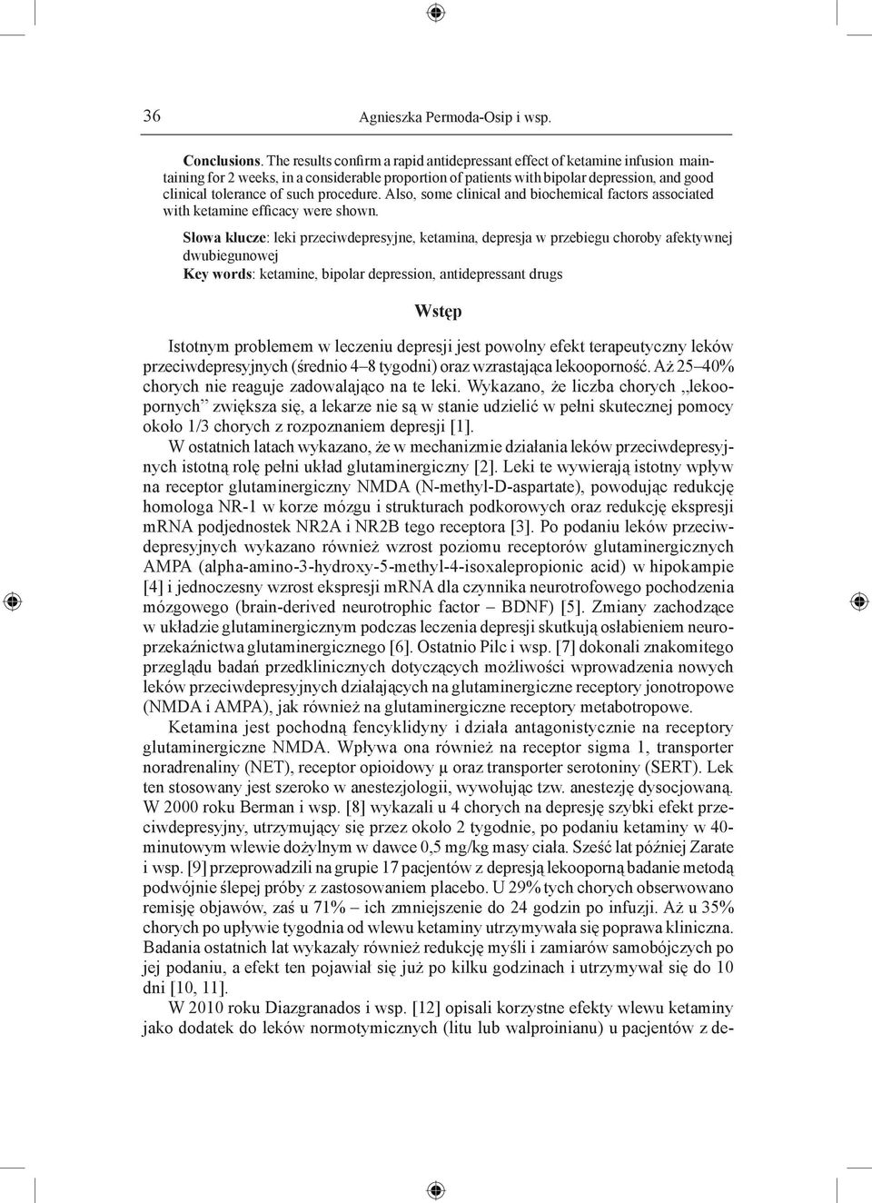 procedure. Also, some clinical and biochemical factors associated with ketamine efficacy were shown.