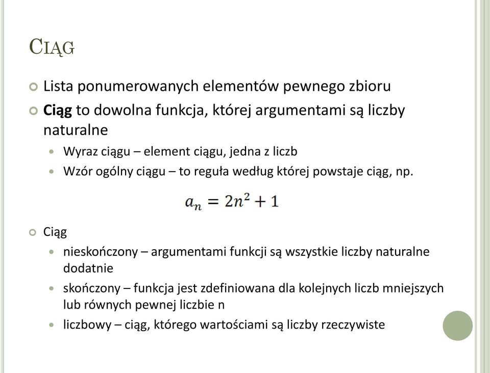 Ciąg nieskończony argumentami funkcji są wszystkie liczby naturalne dodatnie skończony funkcja jest