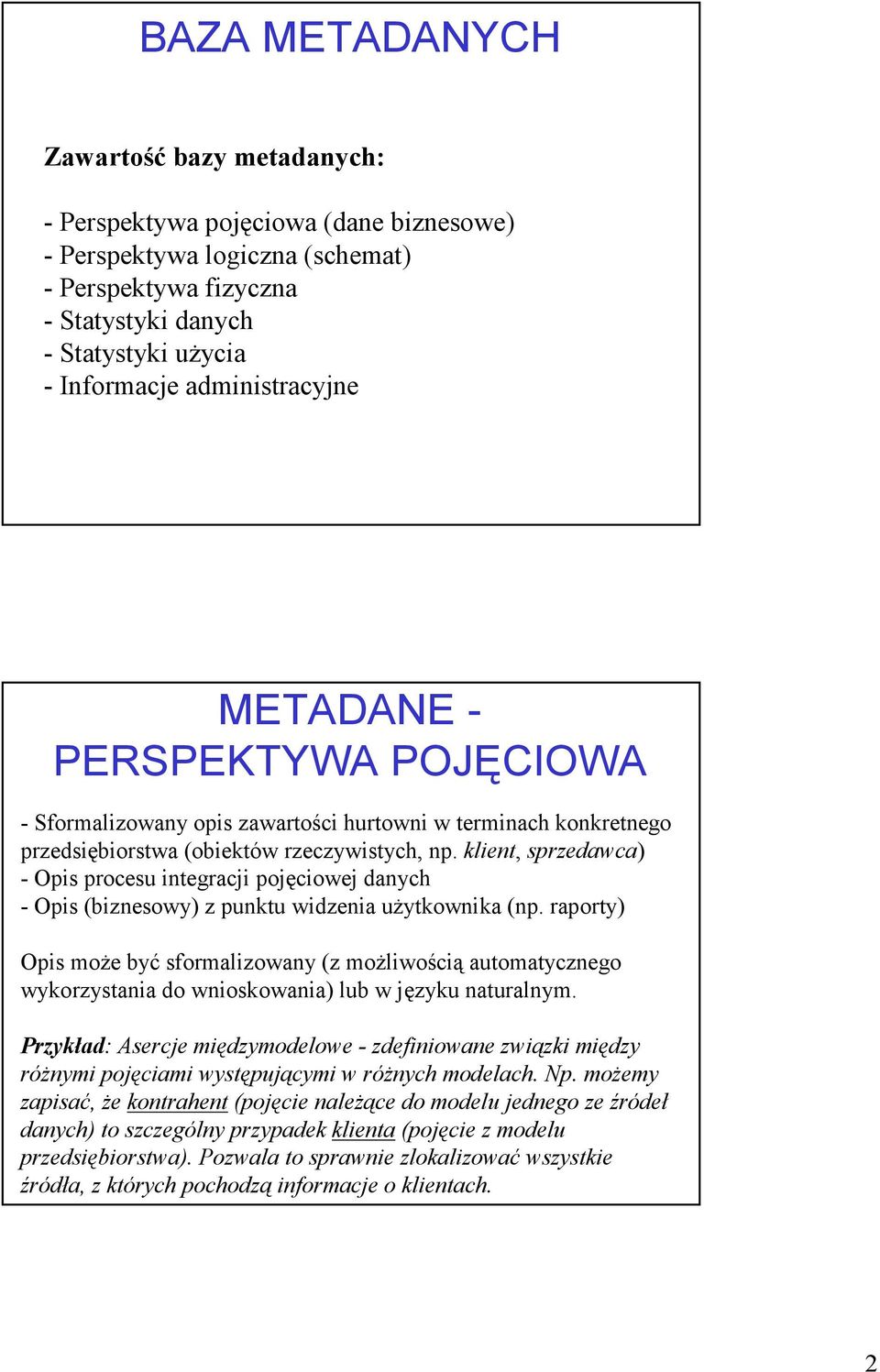 klient, sprzedawca) - Opis procesu integracji pojęciowej danych - Opis (biznesowy) z punktu widzenia użytkownika (np.