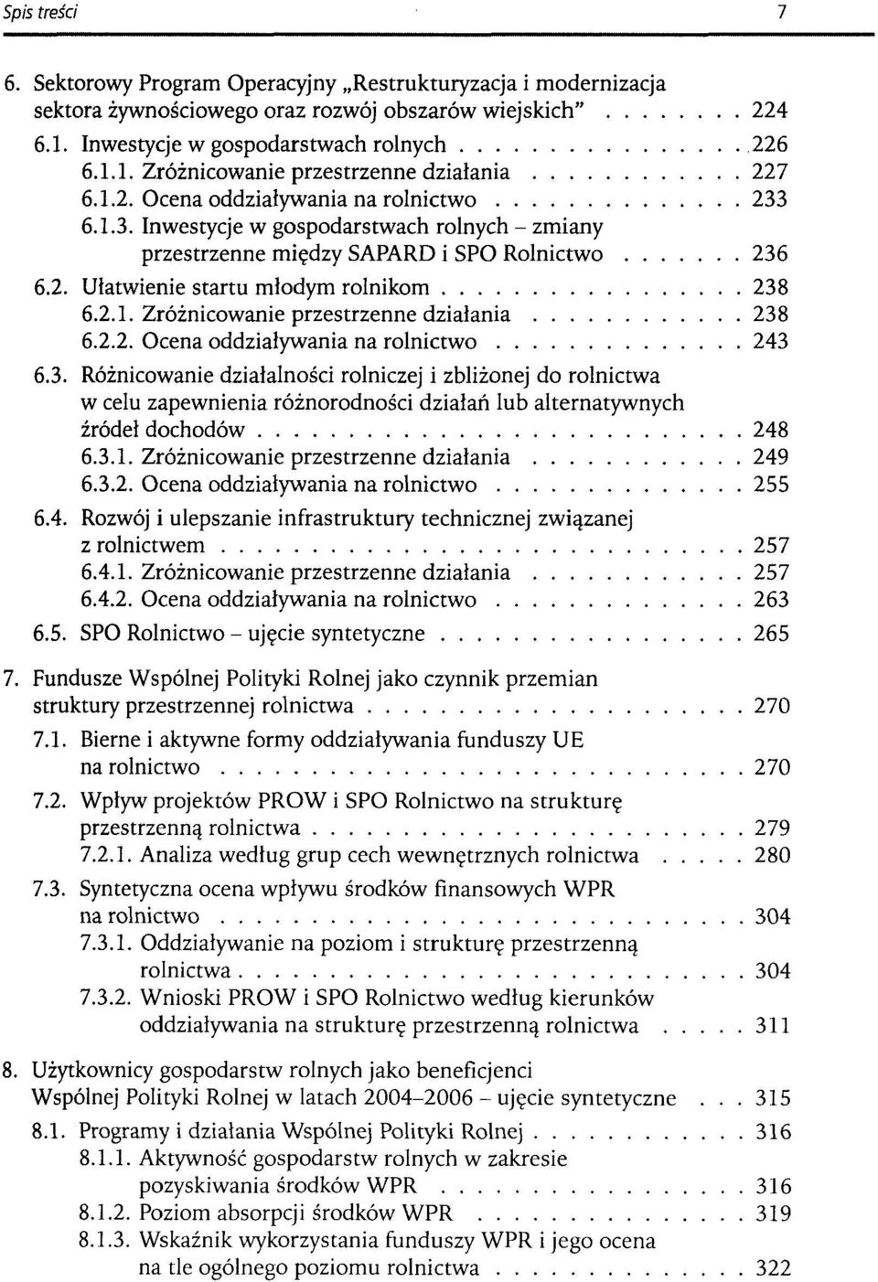 2.2. Ocena oddziaływania na rolnictwo 243 6.3. Różnicowanie działalności rolniczej i zbliżonej do rolnictwa w celu zapewnienia różnorodności działań lub alternatywnych źródeł dochodów 248 6.3.1.