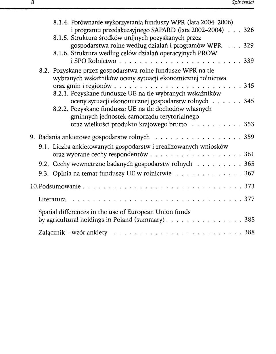 8.1.6. Struktura według celów działań operacyjnych PROW i SPO Rolnictwo 339 8.2.