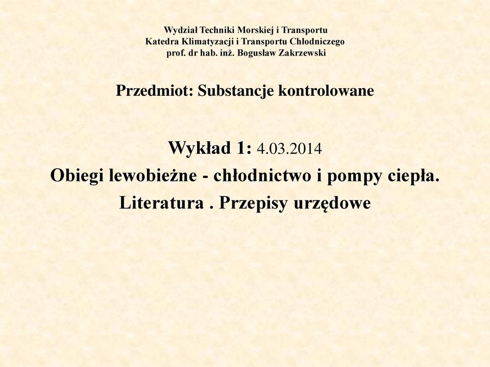 Bogusław Zakrzewski Przedmiot: Substancje kontrolowane Wykład 1: