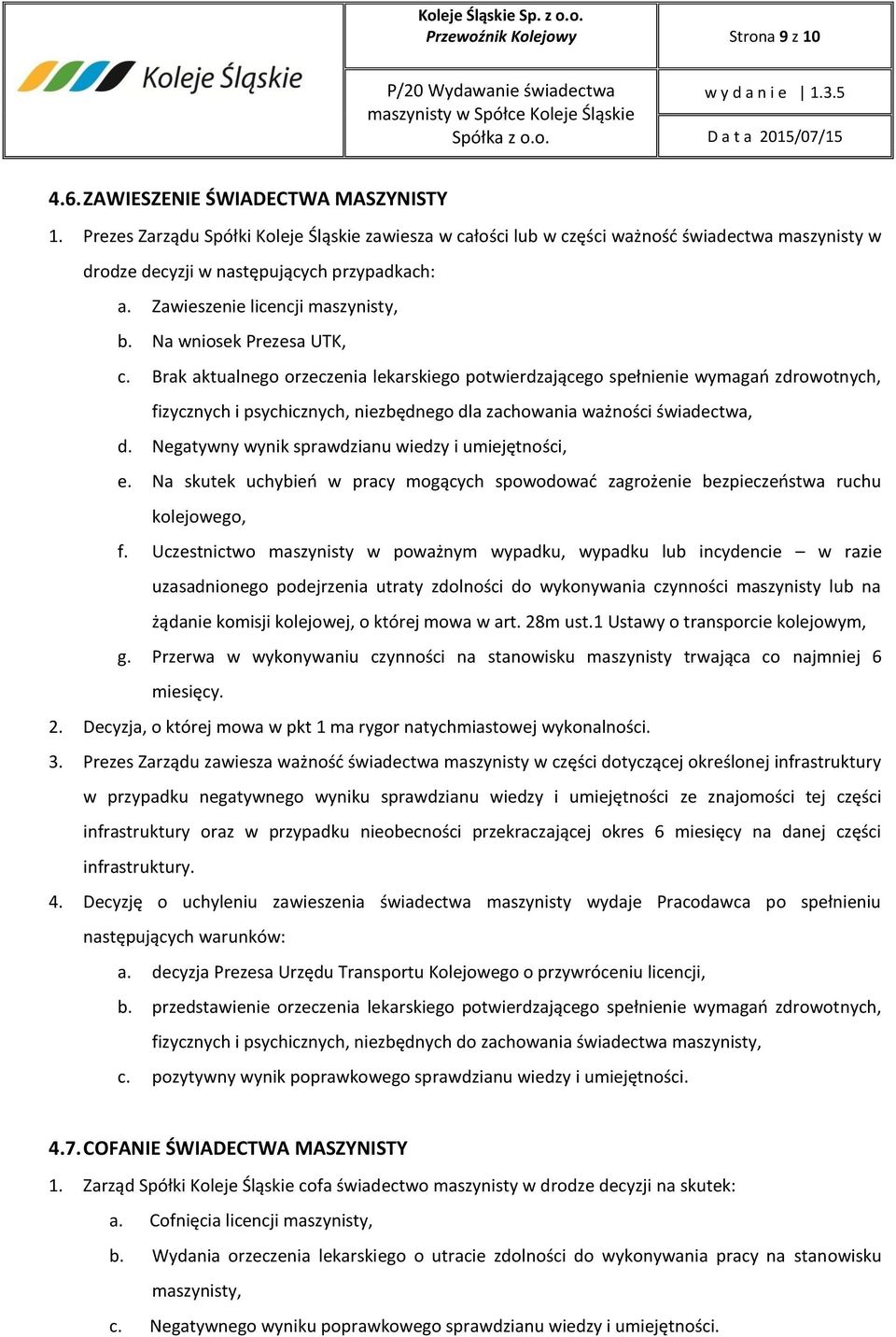 Na wniosek Prezesa UTK, c. Brak aktualnego orzeczenia lekarskiego potwierdzającego spełnienie wymagań zdrowotnych, fizycznych i psychicznych, niezbędnego dla zachowania ważności świadectwa, d.