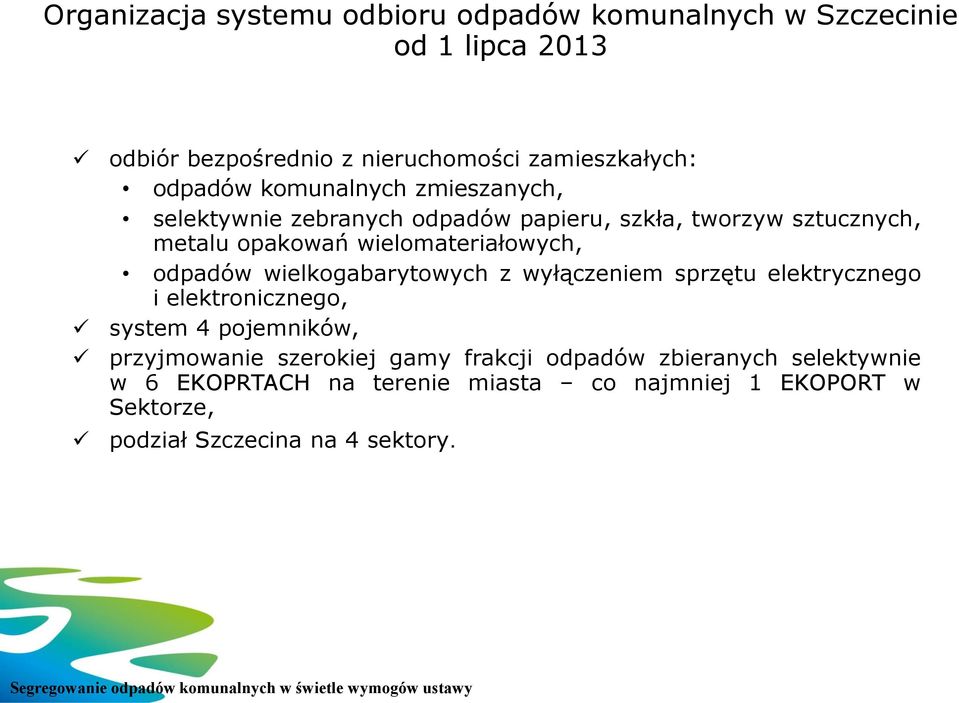 wielkogabarytowych z wyłączeniem sprzętu elektrycznego i elektronicznego, system 4 pojemników, przyjmowanie szerokiej gamy frakcji odpadów