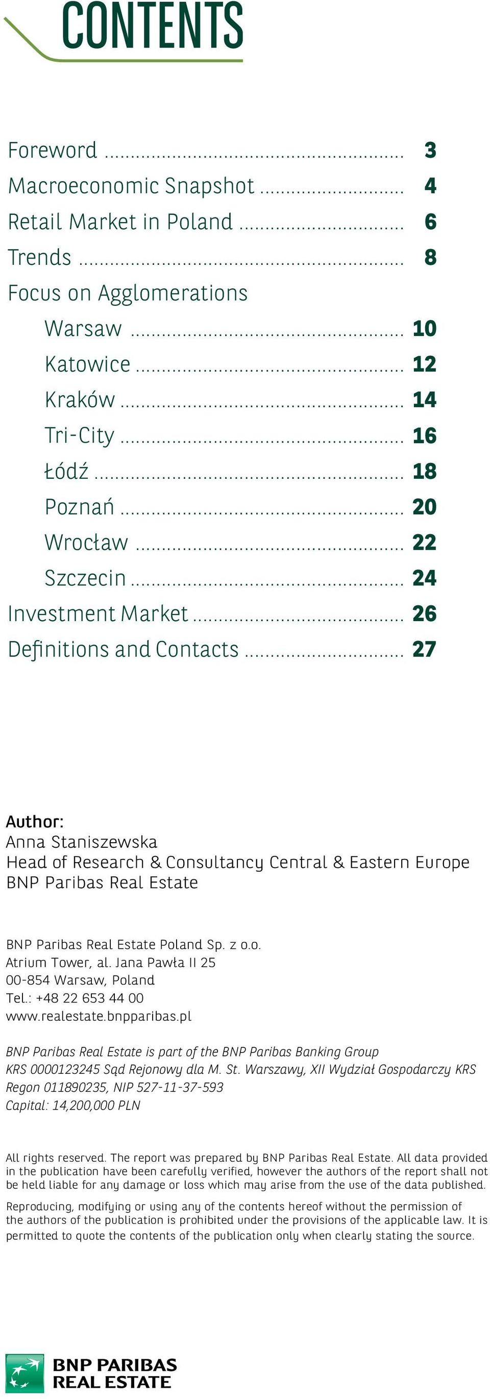 .. 6 8 0 6 8 0 6 7 Author: Anna Staniszewska Head of Research & Consultancy Central & Eastern Europe BNP Paribas Real Estate BNP Paribas Real Estate Poland Sp. z o.o. Atrium Tower, al.