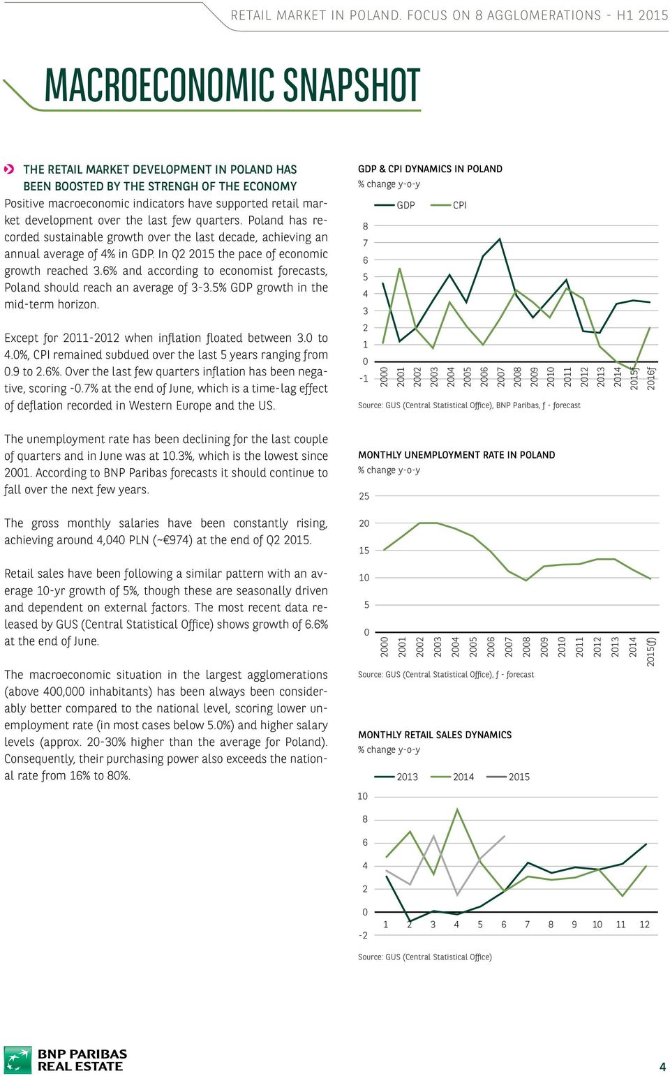 market development over the last few quarters. Poland has recorded sustainable growth over the last decade, achieving an annual average of % in GDP. In Q 05 the pace of economic growth reached.