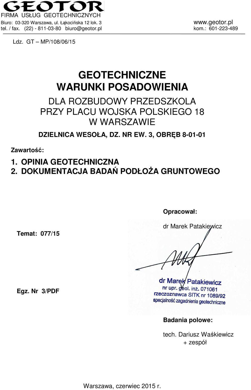 GT MP/108/06/15 Zawartość: GEOTECHNICZNE WARUNKI POSADOWIENIA DLA ROZBUDOWY PRZEDSZKOLA PRZY PLACU WOJSKA POLSKIEGO 18 W WARSZAWIE