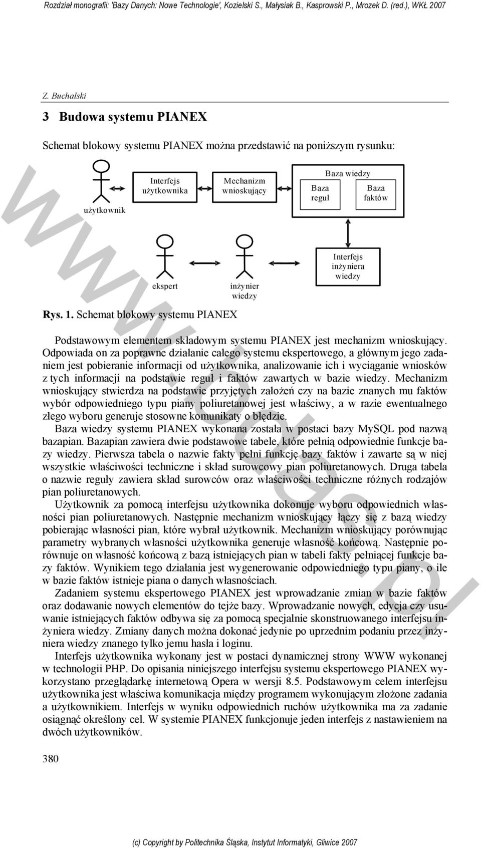 Odpowiada on za poprawne działanie całego systemu ekspertowego, a głównym jego zadaniem jest pobieranie informacji od użytkownika, analizowanie ich i wyciąganie wniosków z tych informacji na