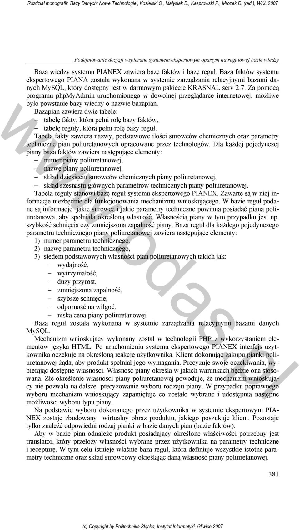 Za pomocą programu phpmyadmin uruchomionego w dowolnej przeglądarce internetowej, możliwe było powstanie bazy wiedzy o nazwie bazapian.