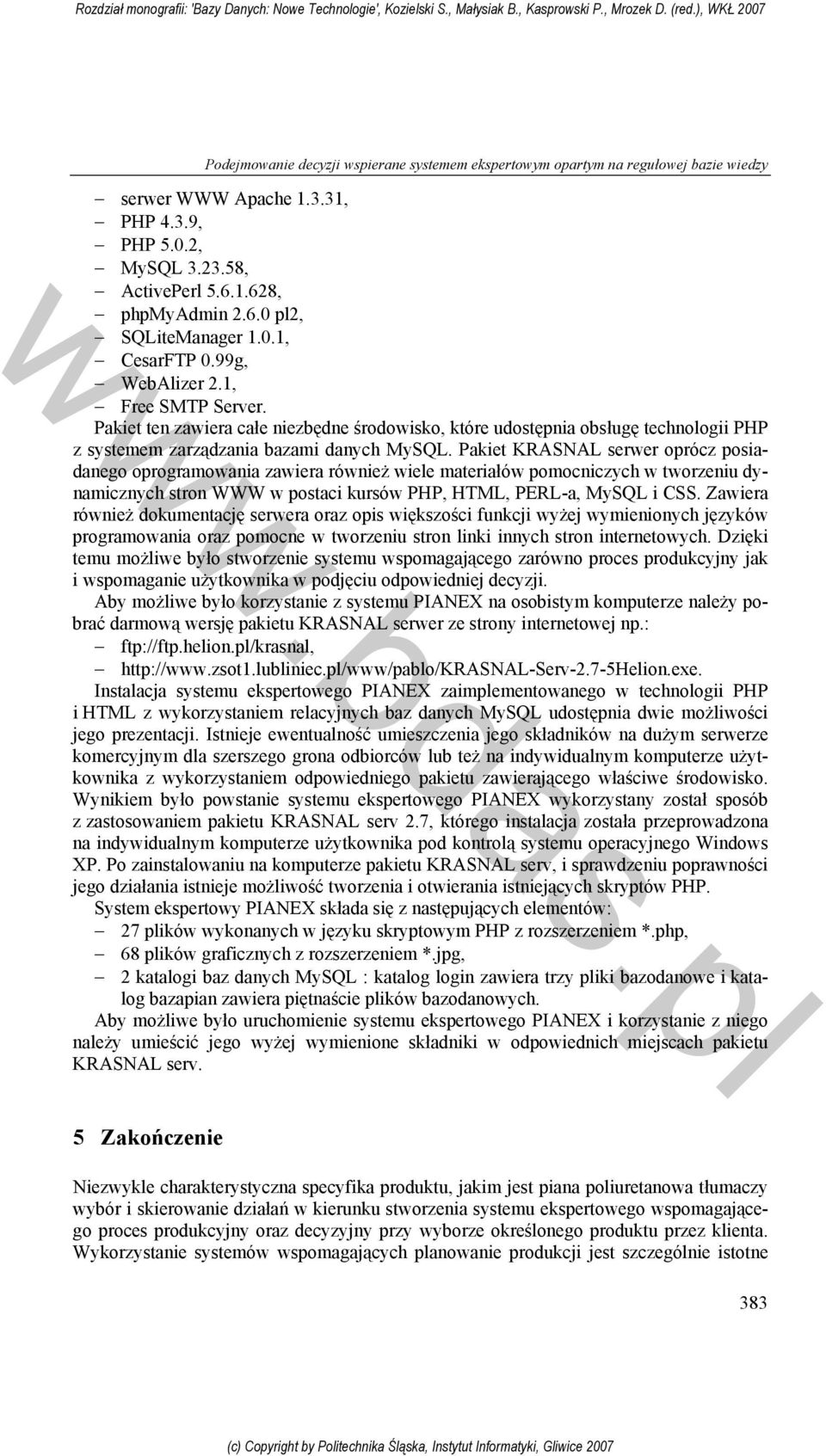 Pakiet KRASNAL serwer oprócz posiadanego oprogramowania zawiera również wiele materiałów pomocniczych w tworzeniu dynamicznych stron WWW w postaci kursów PHP, HTML, PERL-a, MySQL i CSS.