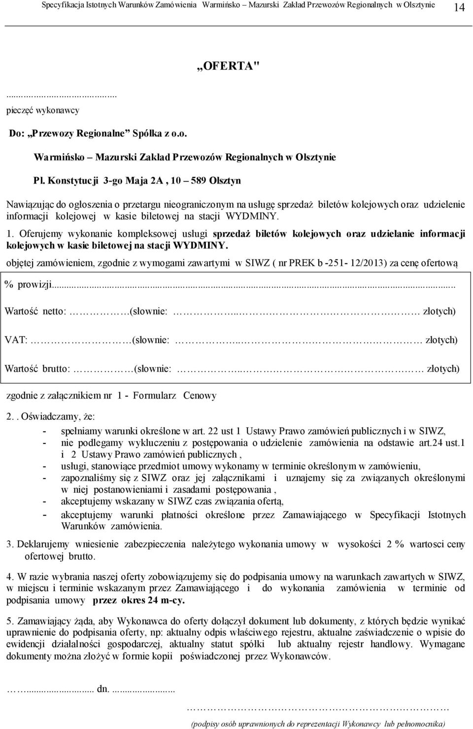 WYDMINY. 1. Oferujemy wykonanie kompleksowej usługi sprzedaż biletów kolejowych oraz udzielanie informacji kolejowych w kasie biletowej na stacji WYDMINY.