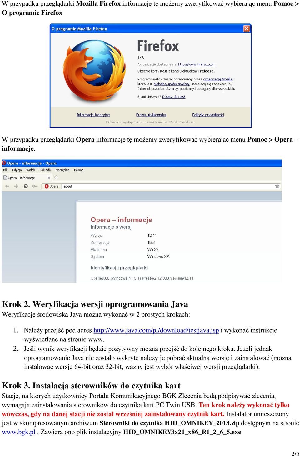 com/pl/download/testjava.jsp i wykonać instrukcje wyświetlane na stronie www. 2. Jeśli wynik weryfikacji będzie pozytywny można przejść do kolejnego kroku.