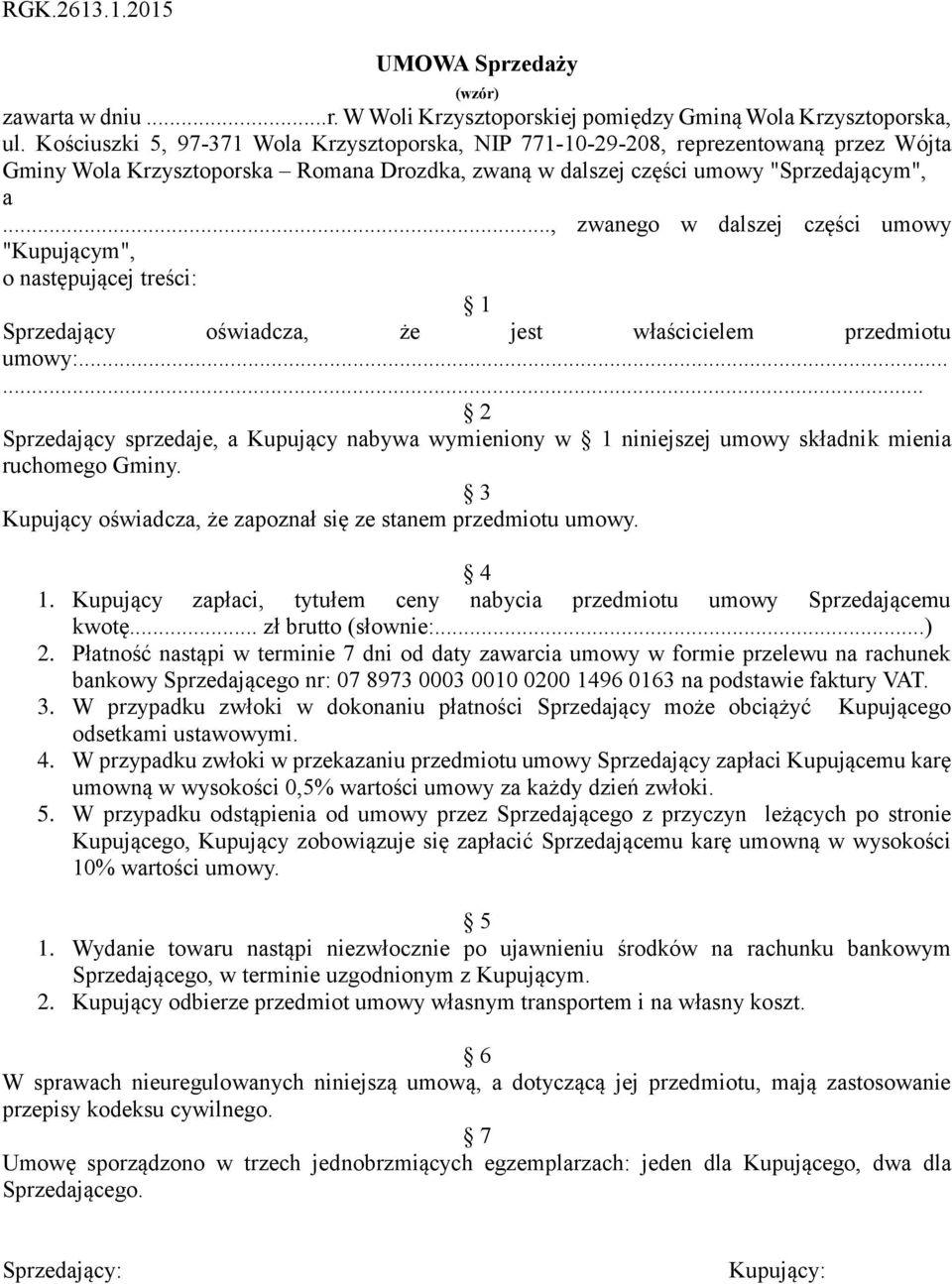 .., zwanego w dalszej części umowy "Kupującym", o następującej treści: 1 Sprzedający oświadcza, że jest właścicielem przedmiotu umowy:.