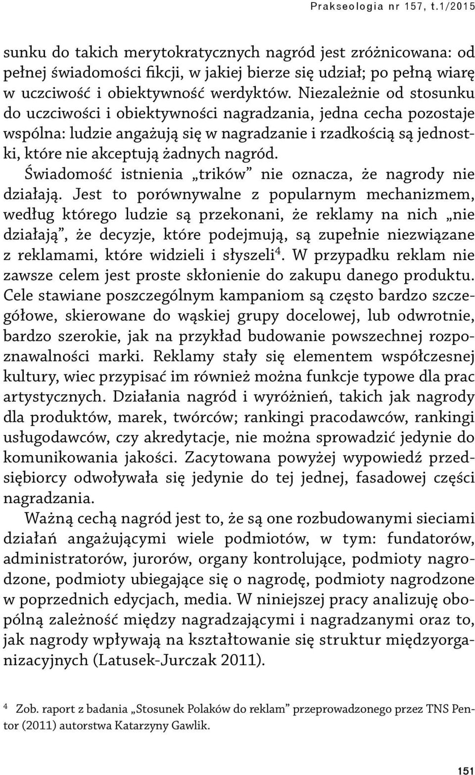 Świadomość istnienia trików nie oznacza, że nagrody nie działają.