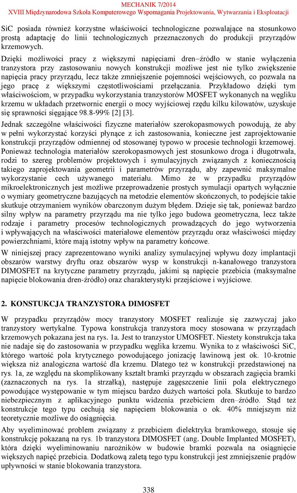 zmniejszenie pojemności wejściowych, co pozwala na jego pracę z większymi częstotliwościami przełączania.