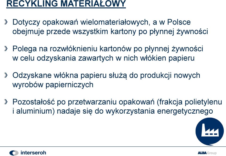 nich włókien papieru Odzyskane włókna papieru służą do produkcji nowych wyrobów papierniczych