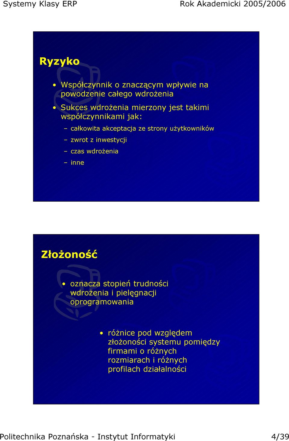 Złożoność oznacza stopień trudności wdrożenia i pielęgnacji oprogramowania różnice pod względem złożoności