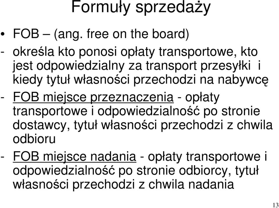 kiedy tytuł własności przechodzi na nabywcę - FOB miejsce przeznaczenia - opłaty transportowe i