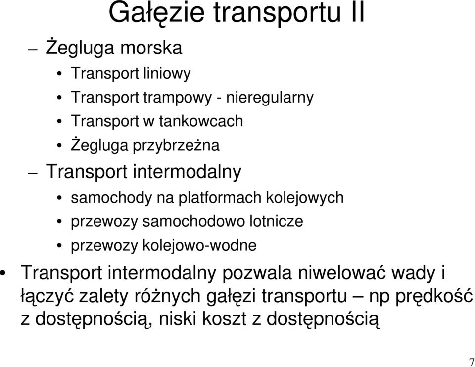 kolejowych przewozy samochodowo lotnicze przewozy kolejowo-wodne Transport intermodalny pozwala