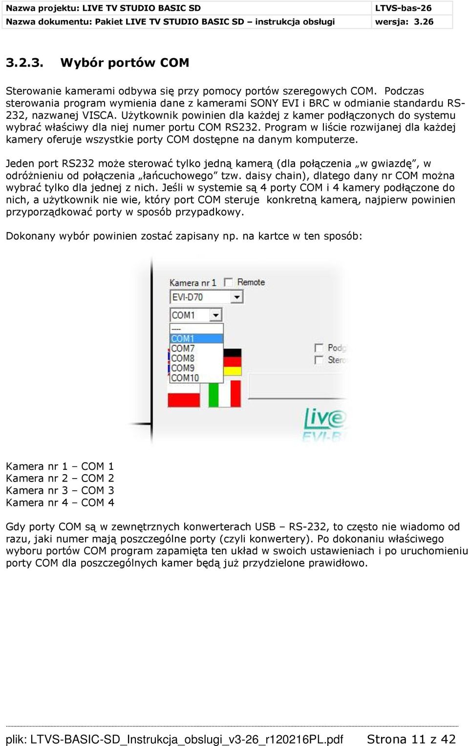 Użytkownik powinien dla każdej z kamer podłączonych do systemu wybrać właściwy dla niej numer portu COM RS232.