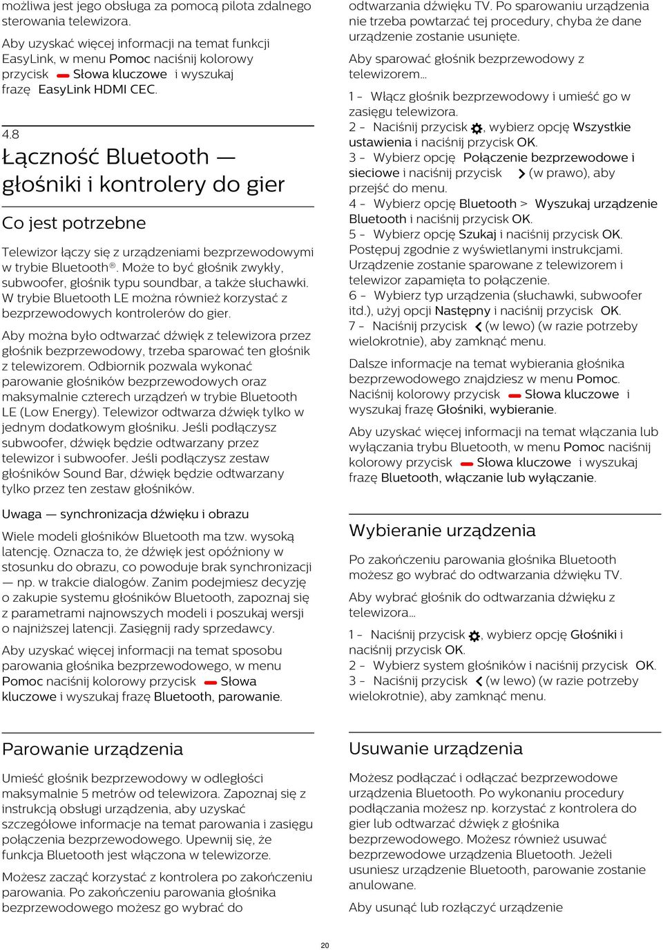 Aby uzyskać więcej informacji na temat funkcji EasyLink, w menu Pomoc naciśnij kolorowy przycisk Słowa kluczowe i wyszukaj frazę EasyLink HDMI CEC.