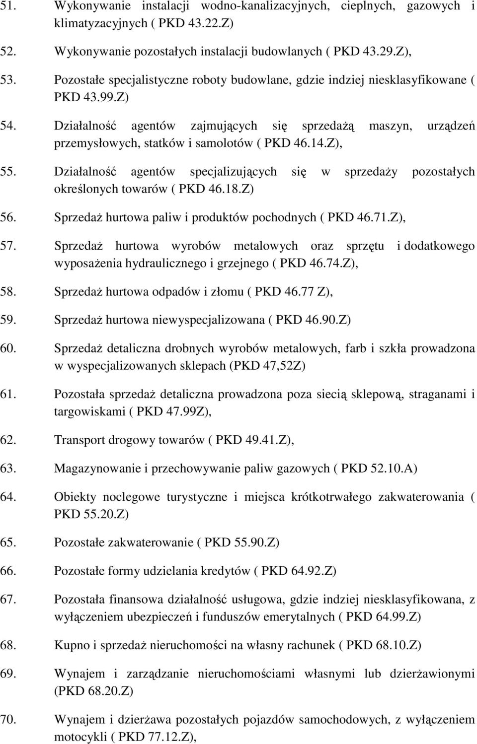 Działalność agentów zajmujących się sprzedażą maszyn, urządzeń przemysłowych, statków i samolotów ( PKD 46.14.Z), 55.