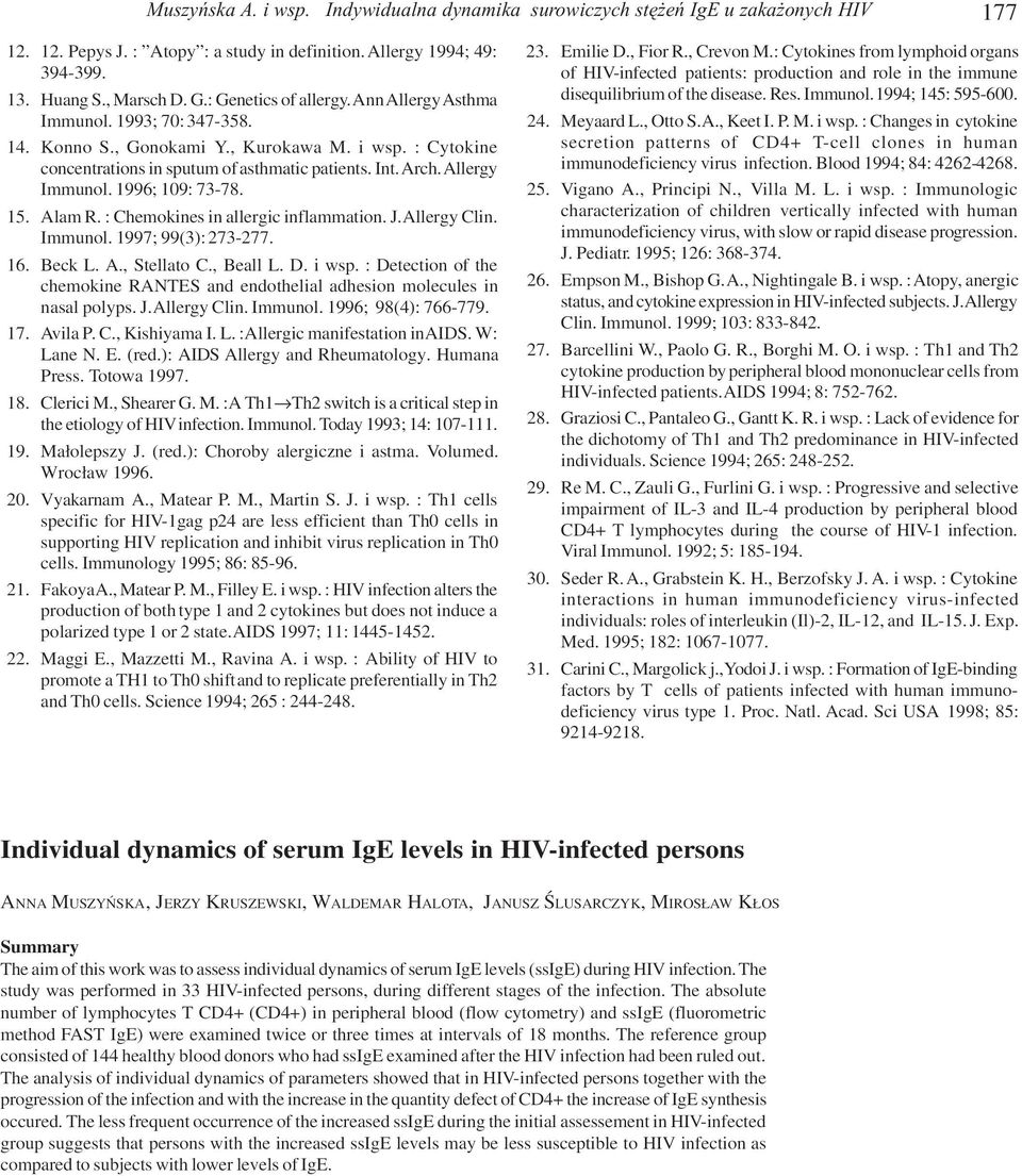 Allergy Immunol. 1996; 109: 73-78. 15. Alam R. : Chemokines in allergic inflammation. J. Allergy Clin. Immunol. 1997; 99(3): 273-277. 16. Beck L. A., Stellato C., Beall L. D. i wsp.